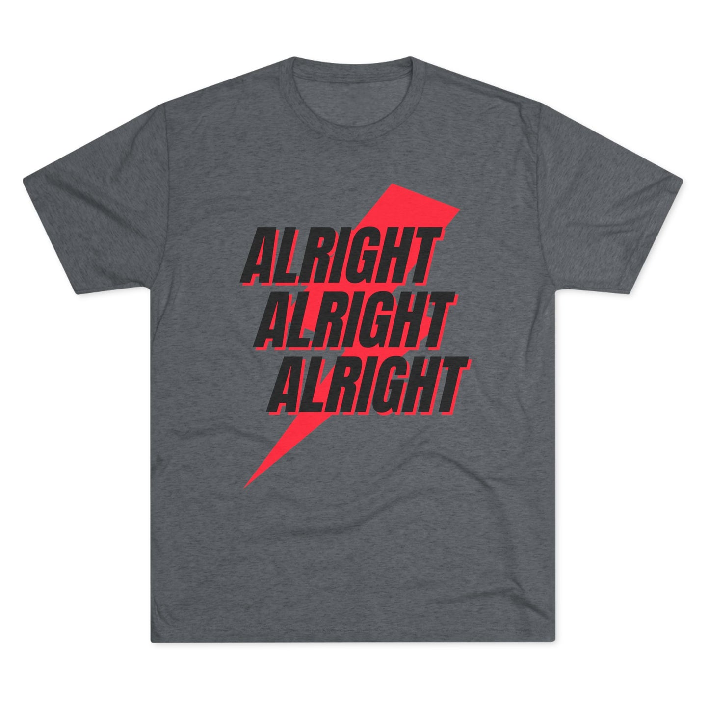 Alright, Alright, Alright (tri-blend)